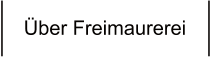 Über Freimaurerei